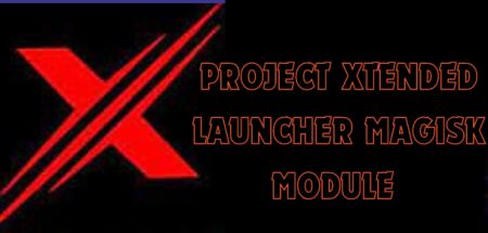 Project Xtended Launcher Magisk Module 2024